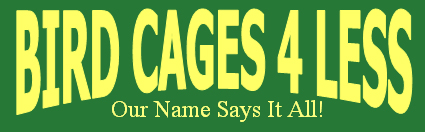 Bird Cages 4 Less - Our Name Says It All!